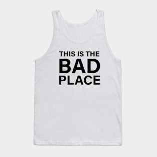 This Is The Bad Place Tank Top